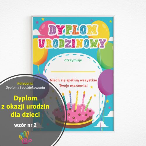 Dyplom z okazji urodzin dla dzieci - wzór nr 2 pomoce edukacyjne materiały dydaktyczne celebrowanie urodzin świętowanie przedszkole szkoła edukacja wczesnoszkolna pdf do druku do pobrania